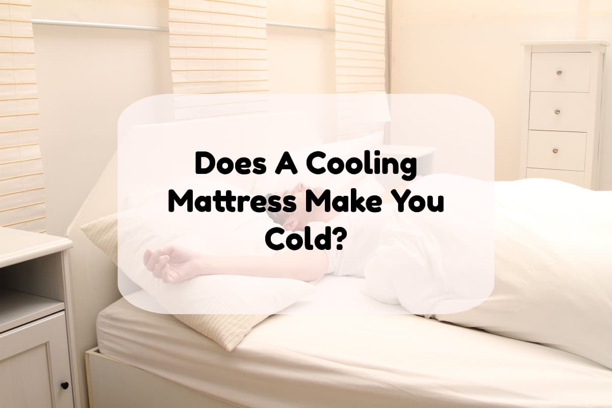 does-a-cooling-mattress-make-you-cold-higheye-ca